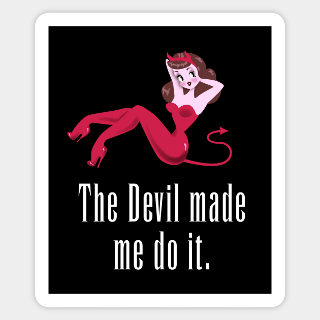 Abaddon made me do it. The Devil Made Me Do It Sticker TeePublic